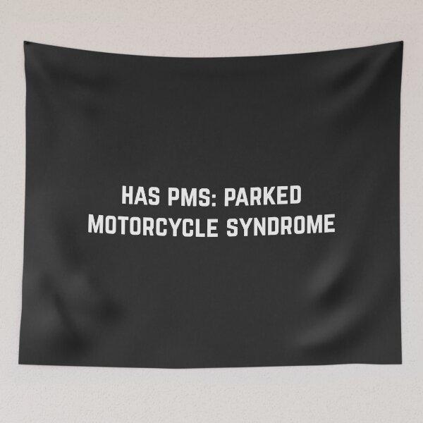 Item preview, Has PMS Parked Motorcycle Syndrome cool helmet designed and sold by thesmokeydogs.