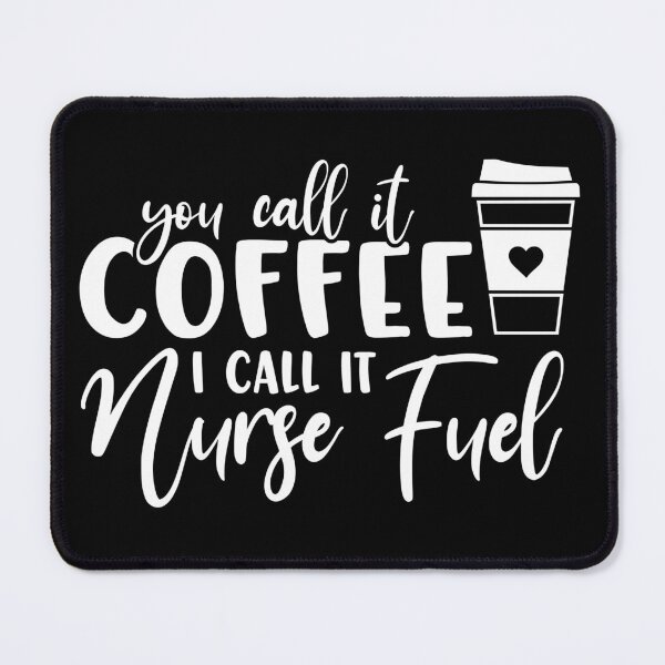 Item preview, You call it coffee I call it nurse fuel. designed and sold by FallInLoveCo.