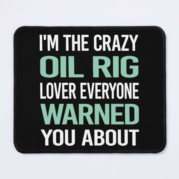 Item preview, Crazy Lover Oil Rig Roughneck Offshore designed and sold by BimBamFrank.