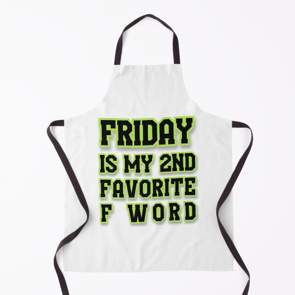 Item preview, Friday is my second favorite F word designed and sold by anstore0.