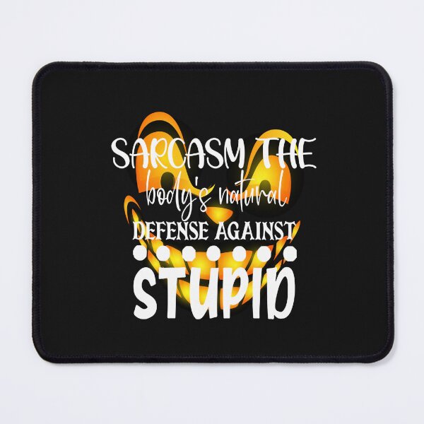 Item preview, Sarcasm the body's natural defense against stupid designed and sold by RebeccaRe.