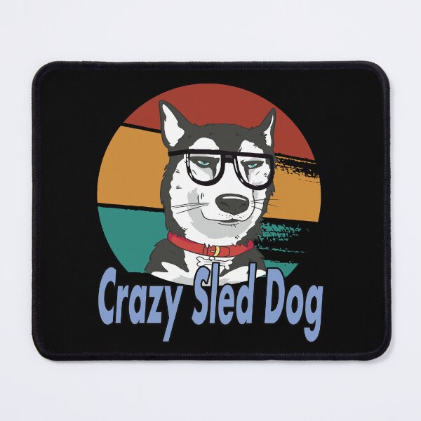 Item preview, Sled Dog Design Crazy Sled Dog for Mushing fans designed and sold by Merchandiser099.