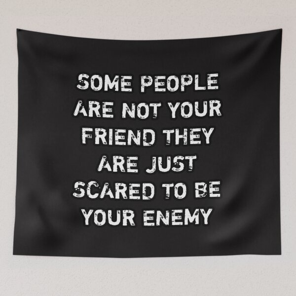 Item preview, Some people are not your friend they are just scared to be your enemy designed and sold by Itaxi.