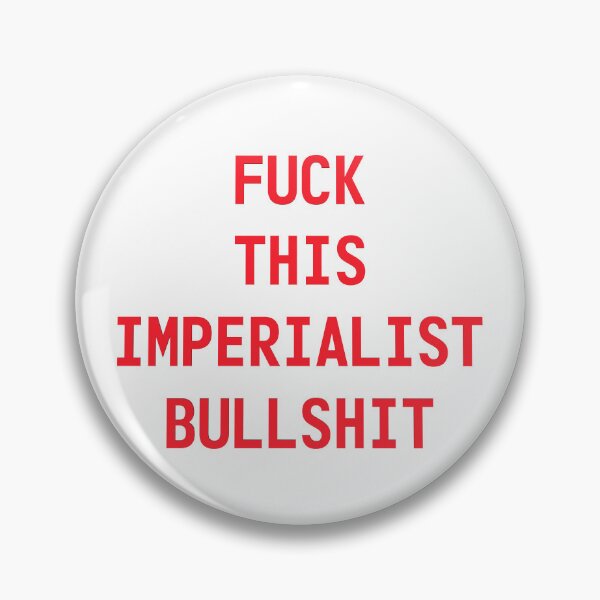 Item preview, Fuck this imperialist bullshit designed and sold by redgoch.