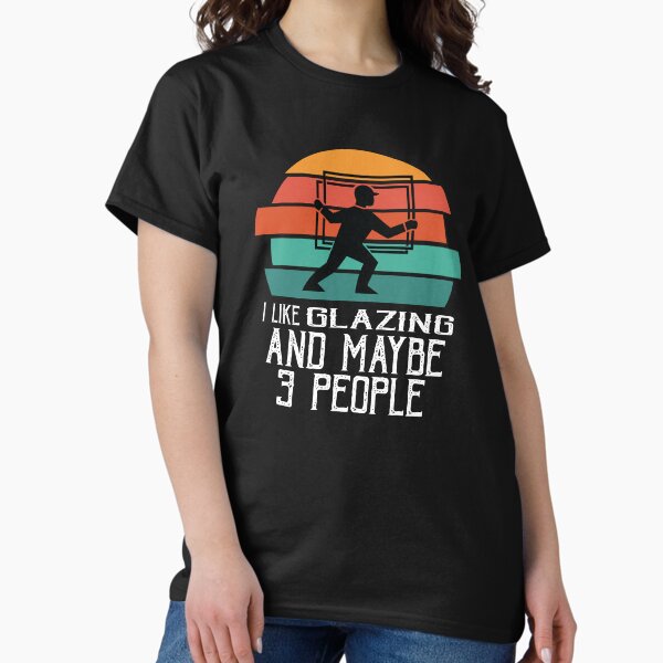 Item preview, I Like Glazing and Maybe Like Three People designed and sold by TendyTees.