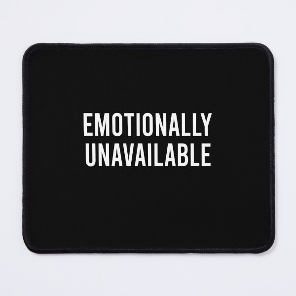 Item preview, Emotionally unavailable designed and sold by malvinabucky.