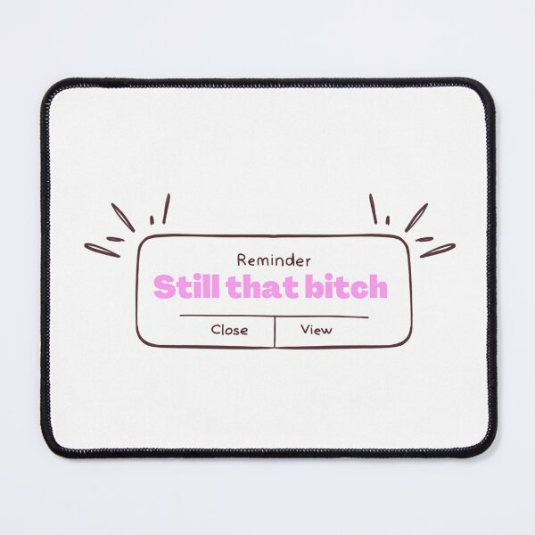 Item preview, Still that bitch designed and sold by dattbeetch.