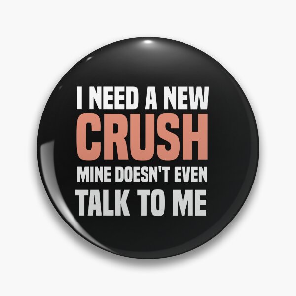 Item preview, i need a new crush mine doesn't even talk to me designed and sold by Crystakim.