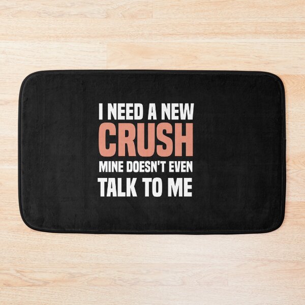 Item preview, i need a new crush mine doesn't even talk to me designed and sold by Crystakim.