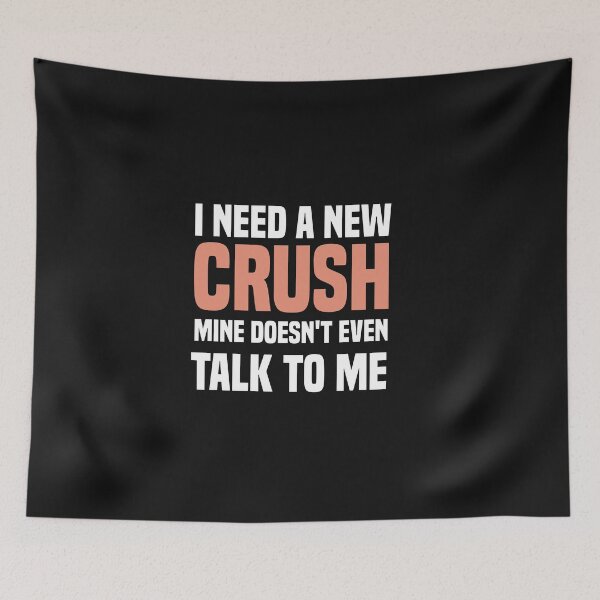 Item preview, i need a new crush mine doesn't even talk to me designed and sold by Crystakim.