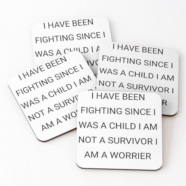 Item preview, I have been fighting since I was a child  i am not a survivor i'm a worrier designed and sold by Itaxi.