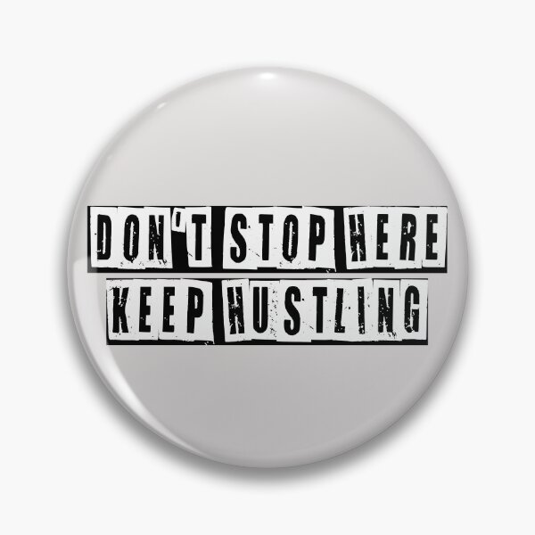 Item preview, Don't Stop Here Keep Hustling  designed and sold by HiddenStar02.