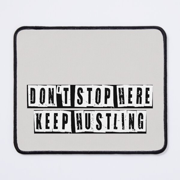 Item preview, Don't Stop Here Keep Hustling  designed and sold by HiddenStar02.
