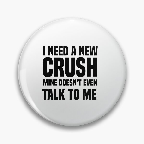 Item preview, i need a new crush mine doesn't even talk to me designed and sold by Crystakim.
