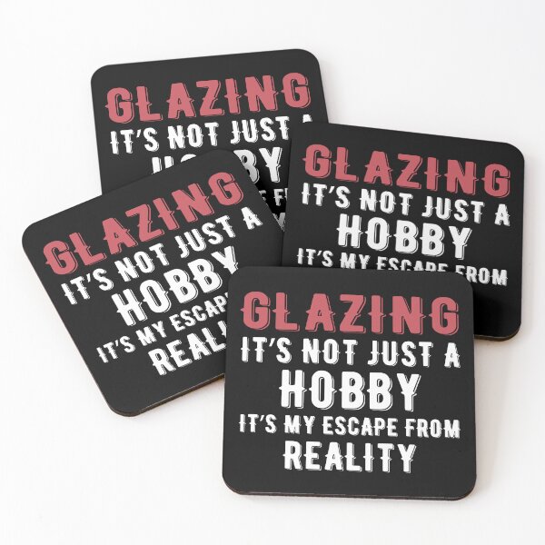 Item preview, Glazing is not just a Hobby It is My Escape From Reality designed and sold by TendyTees.