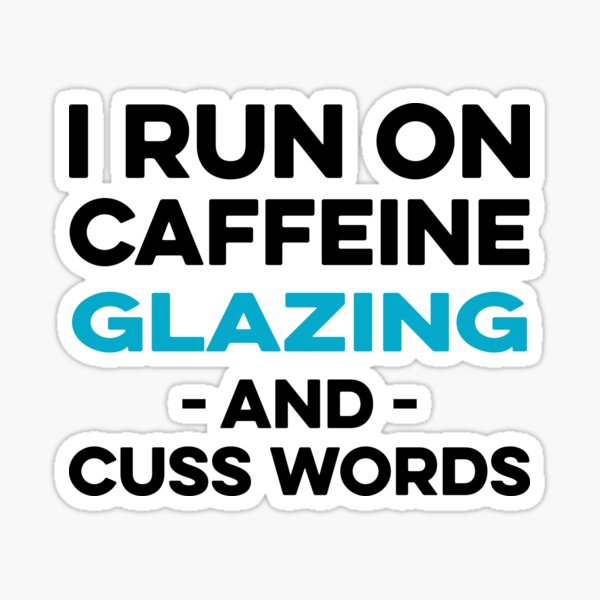 Item preview, I Run on Caffeine Glazing and Cuss Words designed and sold by TendyTees.