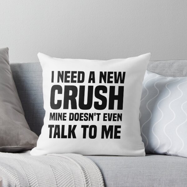 Item preview, i need a new crush mine doesn't even talk to me designed and sold by Crystakim.