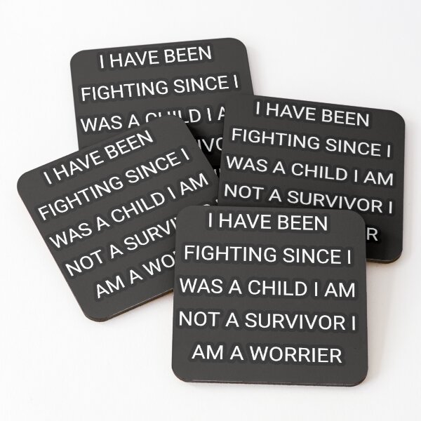 Item preview, I have been fighting since I was a child  i am not a survivor i'm a worrier designed and sold by Itaxi.