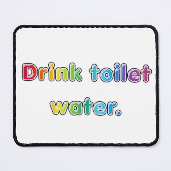 Item preview, Drink toilrt water designed and sold by Chaotic-Crochet.