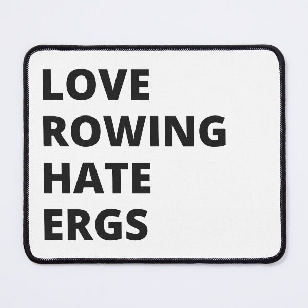 Item preview, Love Rowing Hate Ergs designed and sold by byrne-ma.