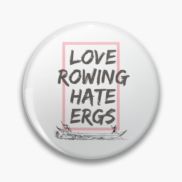 Item preview, Love Rowing Hate Ergs designed and sold by byrne-ma.