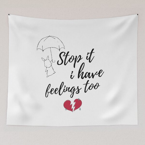 Item preview, Stop It I Have Feelings Too designed and sold by Salva-Shop.