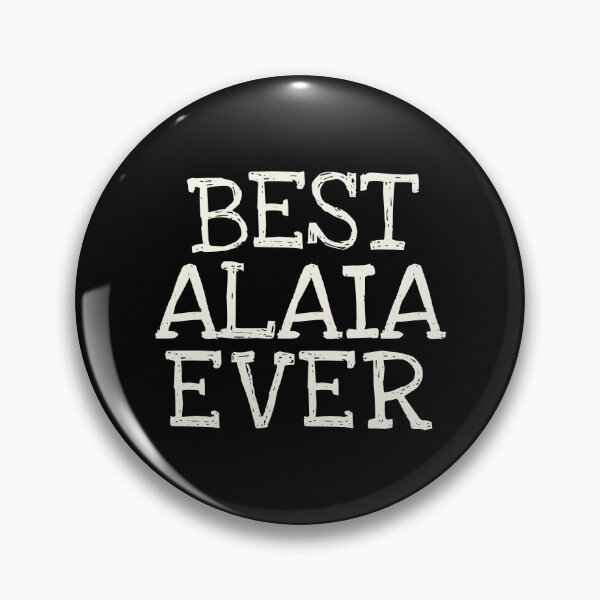 Artikelvorschau, Bester Alaia aller Zeiten lustiger personalisierter Name entworfen und verkauft von MariosNydras.