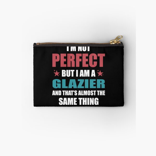 Item preview, I am Not perfect but I am a Glazier designed and sold by TendyTees.