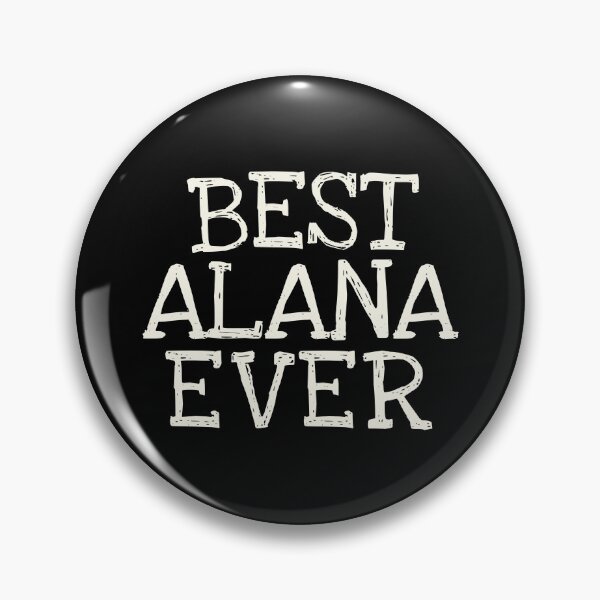 Item preview, Best Alana Ever Funny Personalized Name designed and sold by MariosNydras.