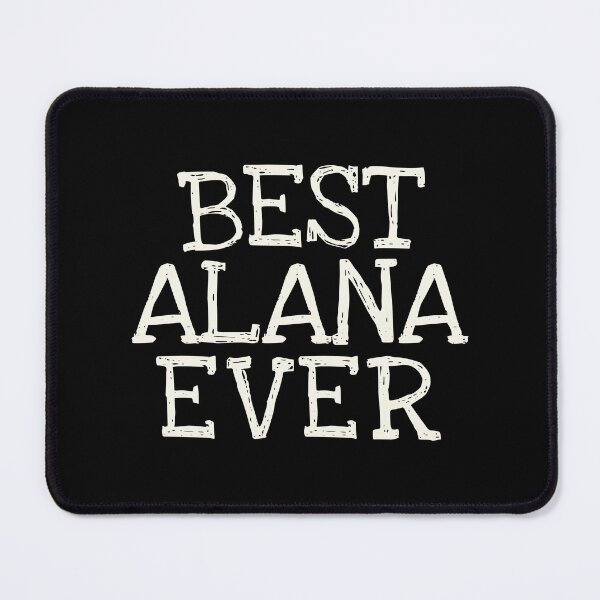 Item preview, Best Alana Ever Funny Personalized Name designed and sold by MariosNydras.