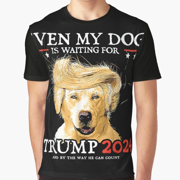 Item preview, Even My Dog Is Waiting For Trump 2024 For Men Women  designed and sold by LabordeIsrael45.