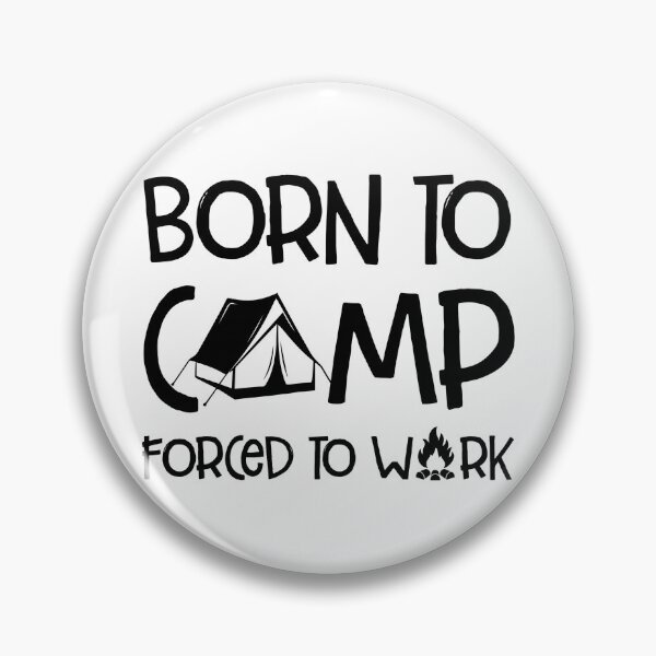 Item preview, Fun camping shirt.  Born to camp.  Forced to work. designed and sold by Deano's Designs.