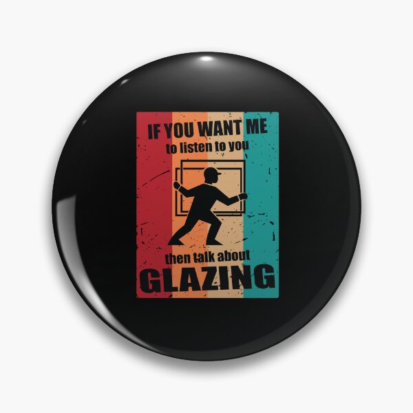 Item preview, If you want me to Listen to you then Talk about Glazing designed and sold by TendyTees.