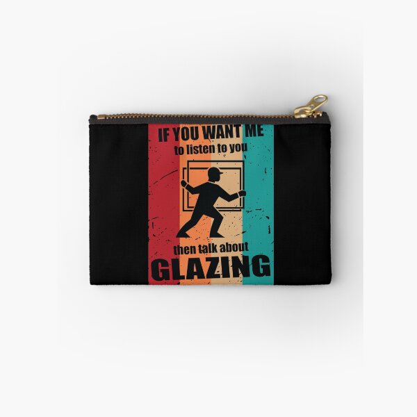 Item preview, If you want me to Listen to you then Talk about Glazing designed and sold by TendyTees.