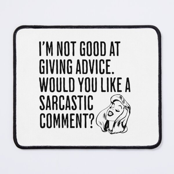 Item preview, I'm Not Good At Giving Advice - Would You Like A Sarcastic Comment - Funny Saying designed and sold by AlanPhotoArt.