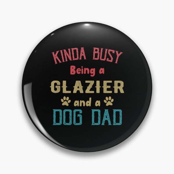 Item preview, Kinda Busy Being a Glazier and Dog Dad designed and sold by TendyTees.