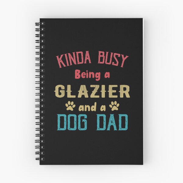 Item preview, Kinda Busy Being a Glazier and Dog Dad designed and sold by TendyTees.