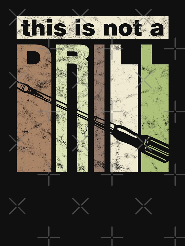 "This is not a drill Screwdriver Woodworking Dad Joke" Tshirt for