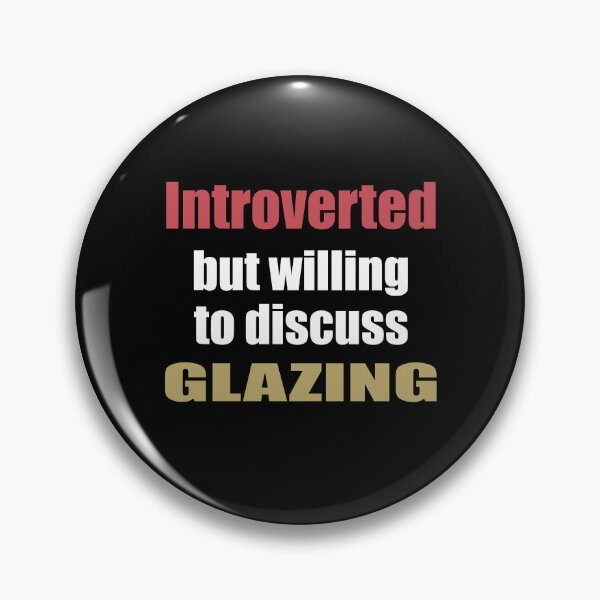 Item preview, Introverted but Willing to Discuss Glazing designed and sold by TendyTees.