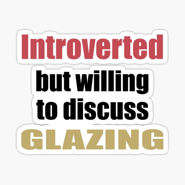 Item preview, Introverted but Willing to Discuss Glazing designed and sold by TendyTees.