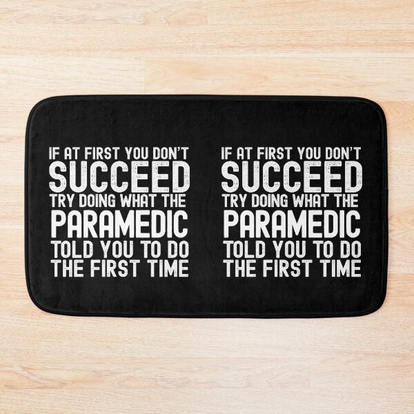 Item preview, If At First You Do Not Succeed, Try Doing What The Paramedic Told You To Do The First Time designed and sold by TeesYouWant.