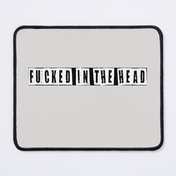 Item preview, Fucked In The Head designed and sold by HiddenStar02.