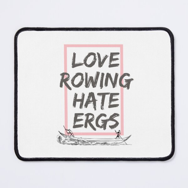 Item preview, Love Rowing Hate Ergs designed and sold by byrne-ma.