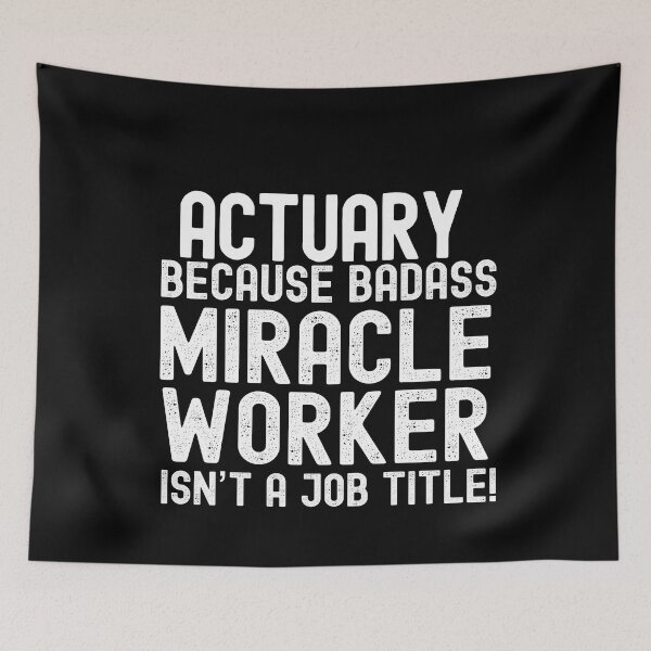 Item preview, Actuary Because Badass Miracle Worker Is Not A Job Title! designed and sold by TeesYouWant.