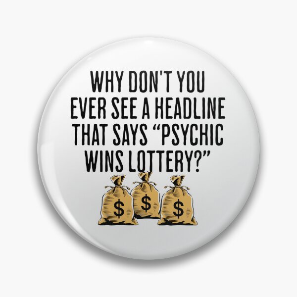 Item preview, Why Don't You Ever See A Headline That Says, "Psychic Wins Lottery?" - Funny Lottery Saying designed and sold by AlanPhotoArt.