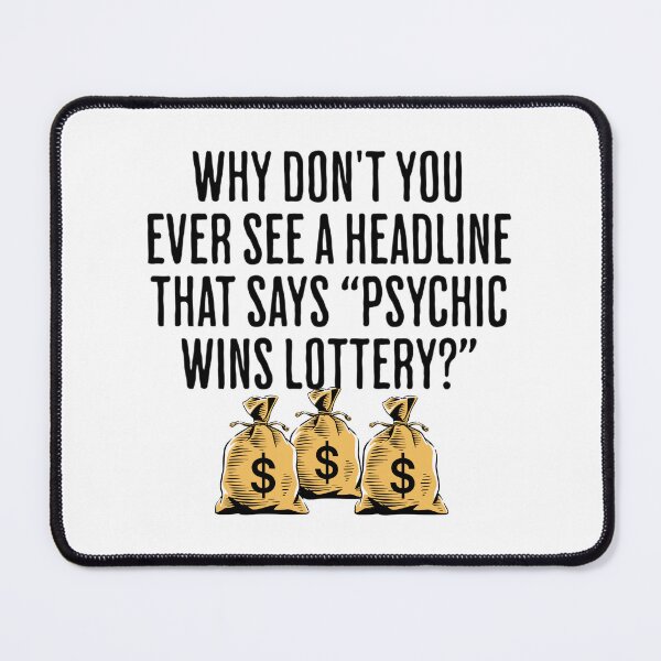 Item preview, Why Don't You Ever See A Headline That Says, "Psychic Wins Lottery?" - Funny Lottery Saying designed and sold by AlanPhotoArt.