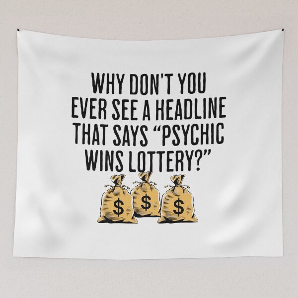 Item preview, Why Don't You Ever See A Headline That Says, "Psychic Wins Lottery?" - Funny Lottery Saying designed and sold by AlanPhotoArt.
