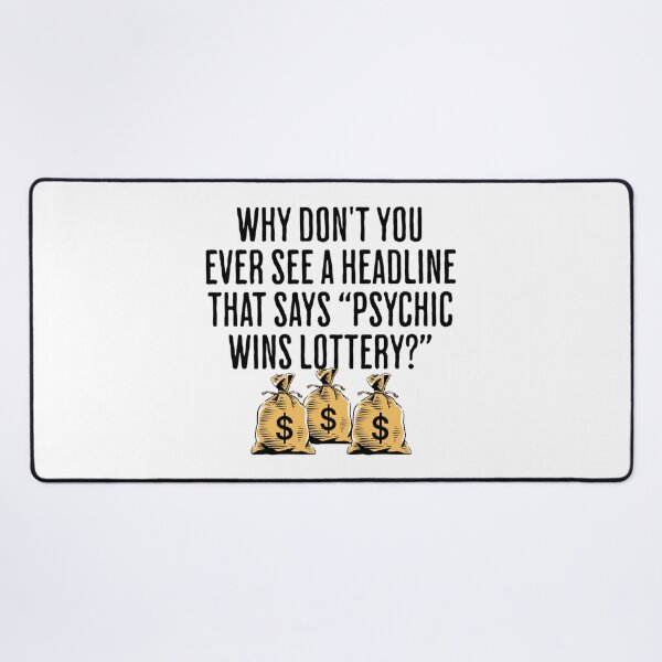 Item preview, Why Don't You Ever See A Headline That Says, "Psychic Wins Lottery?" - Funny Lottery Saying designed and sold by AlanPhotoArt.