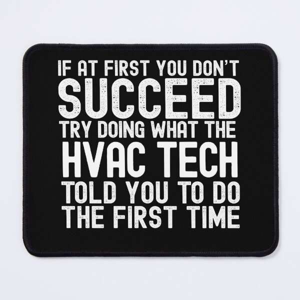 Item preview, If At First You Do Not Succeed, Try Doing What The HVAC Tech Told You To Do The First Time designed and sold by TeesYouWant.