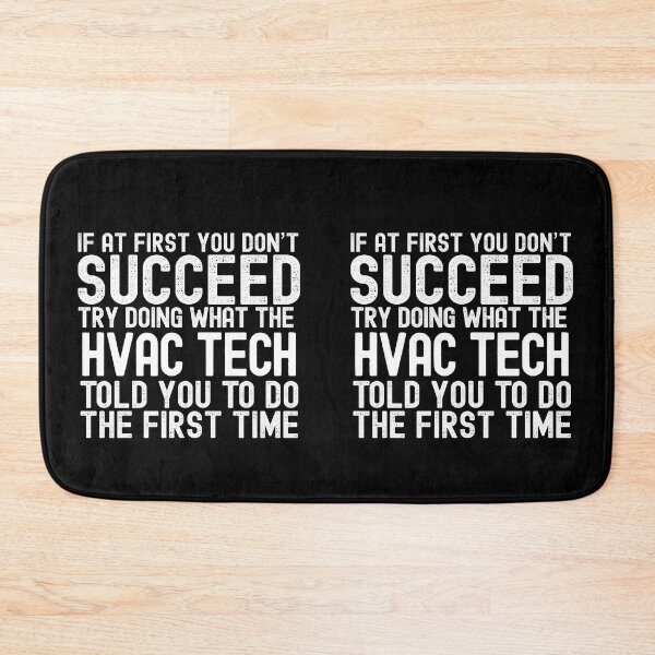 Item preview, If At First You Do Not Succeed, Try Doing What The HVAC Tech Told You To Do The First Time designed and sold by TeesYouWant.